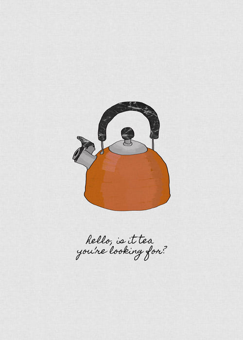 Hello is it tea